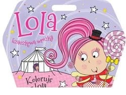 Lola lizaczkowa wróżka. Koloruję z Lolą - Praca zbiorowa