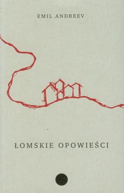 Łomskie opowieści - Emil Andreev