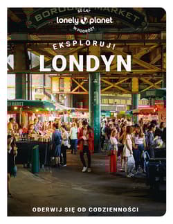 Londyn. Eksploruj! Lonely planet - Opracowanie Zbiorowe