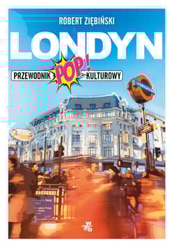Londyn. Przewodnik popkulturowy - Robert Ziębiński