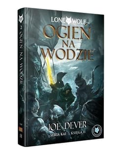 Lone Wolf 2: Ogień na wodzie - Księga II serii Kai