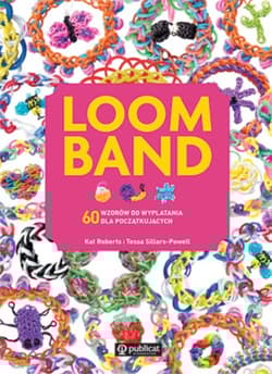 Loom Band 60 wzorów do wyplatania dla początkujących - Sillars-Powell Tessa