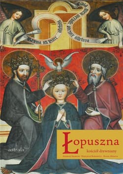 Łopuszna. Kościół drewniany w.2 - Skorupa Andrzej, Wojciech Bonowicz, Rafał Monita