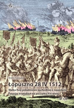 Łopuszno 28 IV 1512 Walka Rusi południowo-zachodniej Z najazdami Tatarów krymskich na początku XVI w - Hałuszka Andrij