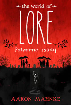 Lore Potworne istoty - Aaron  Mahnke