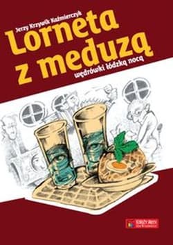 Lorneta z meduzą Wędrówki łódzką nocą - Jerzy Krzywik-Kaźmierczyk