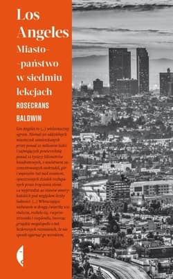 Los Angeles. Miasto-państwo w siedmiu lekcjach - Rosecrans Baldwin