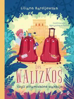 Los walizkos, czyli piramidalne wakacje. Walizka pełna marzeń, tom 3 - Liliana Bardijewska