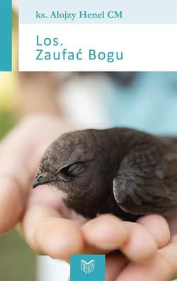 Los. Zaufać Bogu - Henel Alojzy CM (ks.)