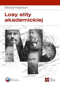 Losy elity akademickiej Rosyjska slawistyka od 1917 roku do początku lat 30. - Michaił Robinson