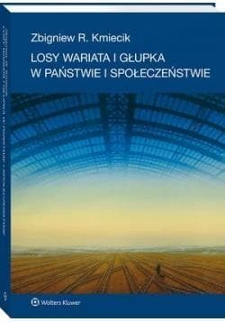 Losy wariata i głupka w państwie i społeczeństwie - Zbigniew Kmiecik