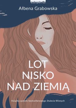 Lot nisko nad ziemią - Ałbena Grabowska