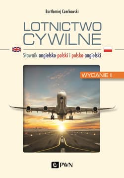 Lotnictwo cywilne. Słownik angielsko-polski i polsko-angielski - Bartłomiej Czerkowski