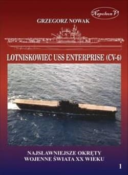 Lotniskowiec USS Enterprise (CV-6) Najsławniejsze okręty wojenne świata XX wieku Tom 1 - Grzegorz Nowak
