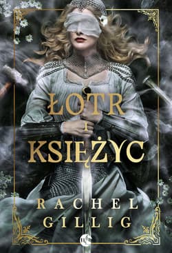 Łotr i Księżyc. Królestwo Kamiennego Źródła. Tom 2 - Rachel Gillig
