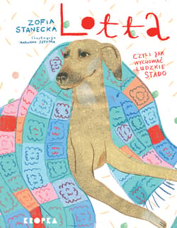 Lotta Czyli jak wychować ludzkie stado - Zofia Stanecka