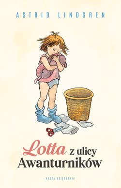 Lotta z ulicy Awanturników - Astrid Lindgren
