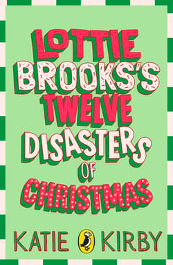 Lottie Brooks’s Twelve Disasters of Christmas - Katie Kirby