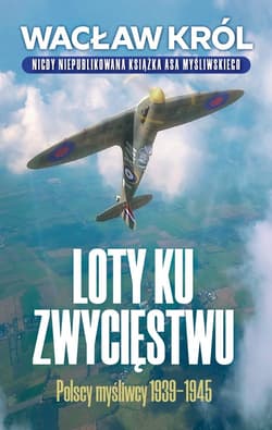 Loty ku zwycięstwu - ebook - Wacław Król