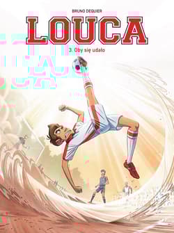 Louca Oby się udało! Tom 3 - Bruno Dequier