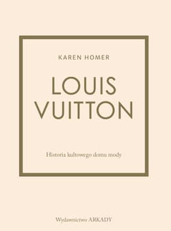 Louis Vuitton Historia kultowego domu mody - Homer Karen