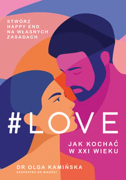 #LOVE. Jak kochać w XXI wieku - ebook - Olga Kamińska