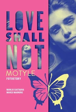 Love shall not. Motyle - Castagna Manlio, Magnone Marco