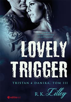 Lovely Trigger Tristan i Danika Tom III - Lilley R. K.