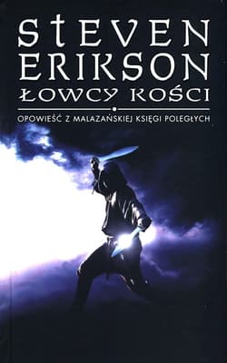 Łowcy kości Opowieści z Malazańskiej Księgi Poległych Tom.6 - Steven Erikson