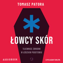 Łowcy skór. Tajemnice zbrodni w łódzkim pogotowiu - audiobook