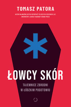 Łowcy skór. Tajemnice zbrodni w łódzkim pogotowiu - ebook - Tomasz Patora