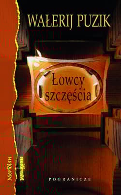 Łowcy szczęścia. Jeśli trzeba będzie umierać , obudzę cię. - Wałerij Puzik