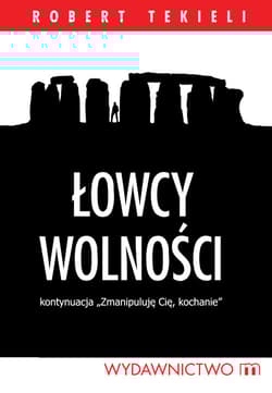 Łowcy wolności - Robert Tekieli
