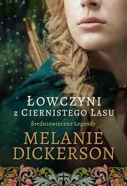Łowczyni z Ciernistego Lasu Średniowieczne Legendy #1
