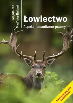 Łowiectwo. Aspekt humanitarno-prawny w.2 - Micińska-Bojarek Magdalena