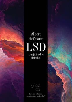 LSD moje trudne dziecko - Albert Hofmann