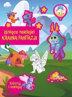 Lśniące naklejki. Kraina fantazji - Praca zbiorowa