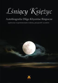 Lśniący księżyc Autobiografia Dilgo Khyentse Rinpocze