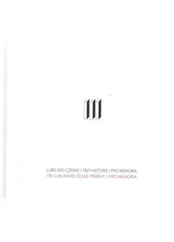 Lubelsko-czeskie Trzy historie Pro memoria