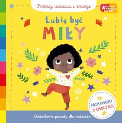Lubię być miły.Akademia mądrego dziecka.Poznaj uczucia i emocje