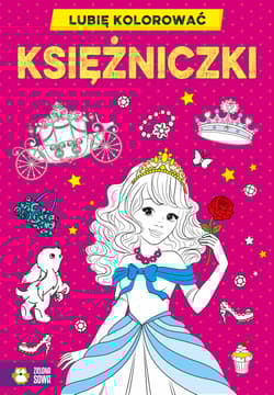 Lubię kolorować Księżniczki - Opracowanie Zbiorowe