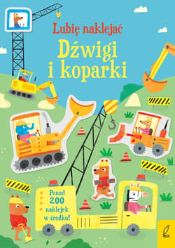 Lubię naklejać Dźwigi i koparki - Hannah Watson