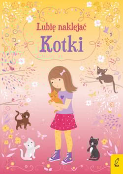 Lubię naklejać Kotki - Opracowanie Zbiorowe