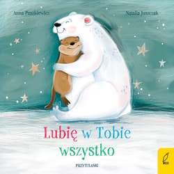 Lubię w Tobie wszystko. Przytulanki - Anna  Paszkiewicz