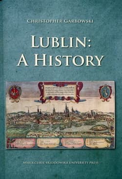 Lublin A history - Christopher Garbowski