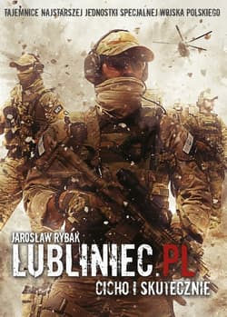 Lubliniec.pl Cicho i skutecznie Tajemnice najstarszej jednostki specjalnej Wojska Polskiego - Jarosław Rybak
