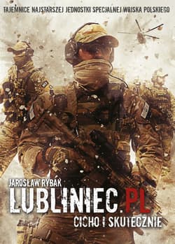 Lubliniec.pl Cicho i skutecznie Tajemnice najstarszej jednostki specjalnej Wojska Polskiego - Jarosław Rybak