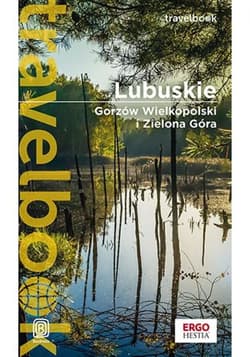 Lubuskie. Gorzów Wielkopolski i Zielona Góra. Travelbook. Wydanie 1 - ebook - Beata Pomykalska, Paweł Pomykalski