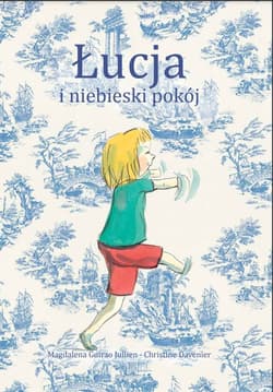 Łucja i niebieski pokój - Magdalena Guirao Jullien