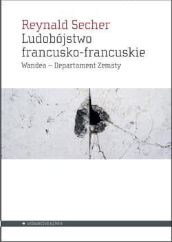 Ludobójstwo francusko-francuskie Wandea – Departament Zemsty - Reynald Secher